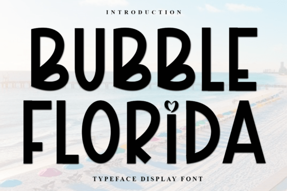 Bubble Florida: A Soft Display Font for Unique Brand Identities